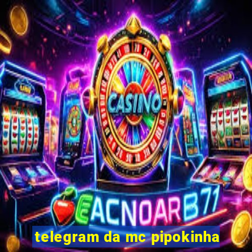 telegram da mc pipokinha